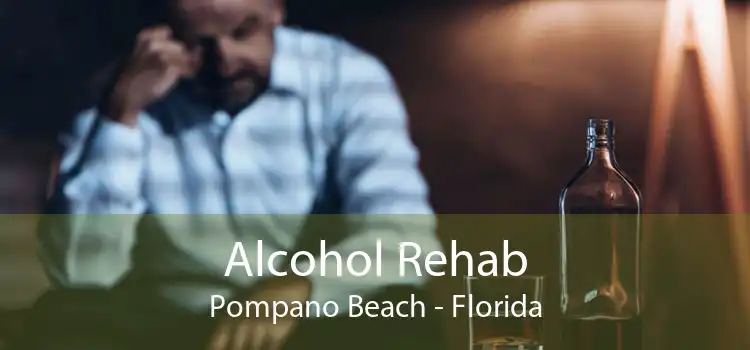 Alcohol Rehab Pompano Beach - Florida