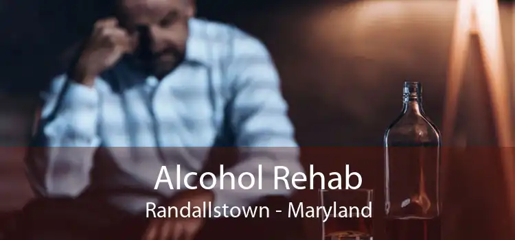 Alcohol Rehab Randallstown - Maryland