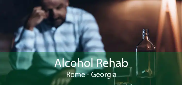 Alcohol Rehab Rome - Georgia