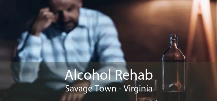 Alcohol Rehab Savage Town - Virginia