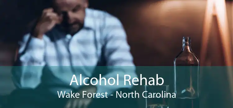 Alcohol Rehab Wake Forest - North Carolina