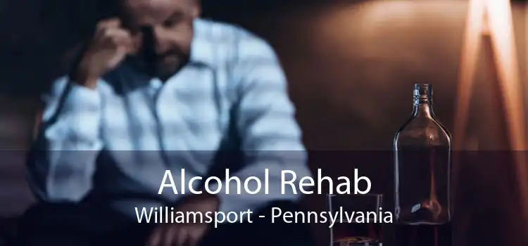 Alcohol Rehab Williamsport - Pennsylvania