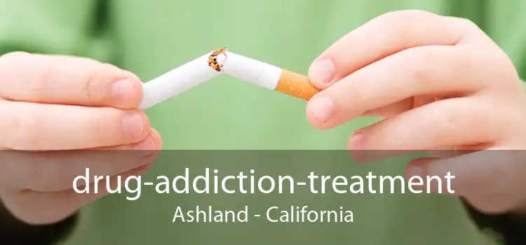 drug-addiction-treatment Ashland - California