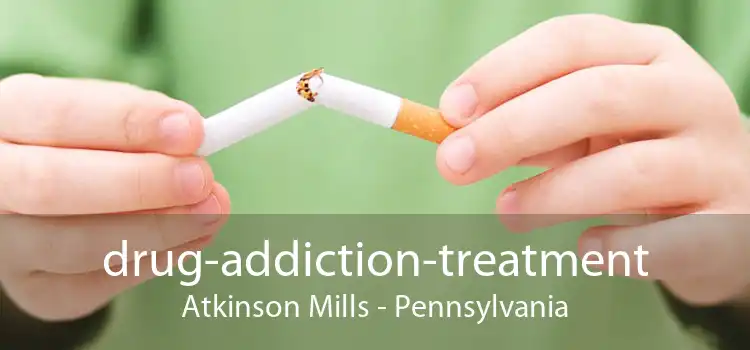 drug-addiction-treatment Atkinson Mills - Pennsylvania