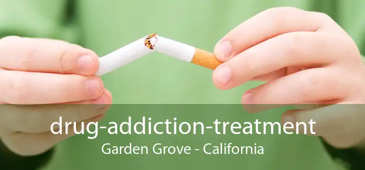 drug-addiction-treatment Garden Grove - California