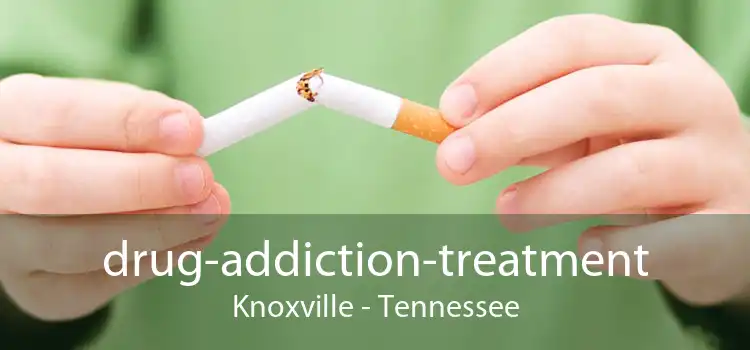 drug-addiction-treatment Knoxville - Tennessee