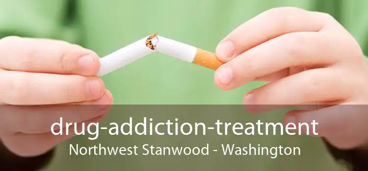 drug-addiction-treatment Northwest Stanwood - Washington