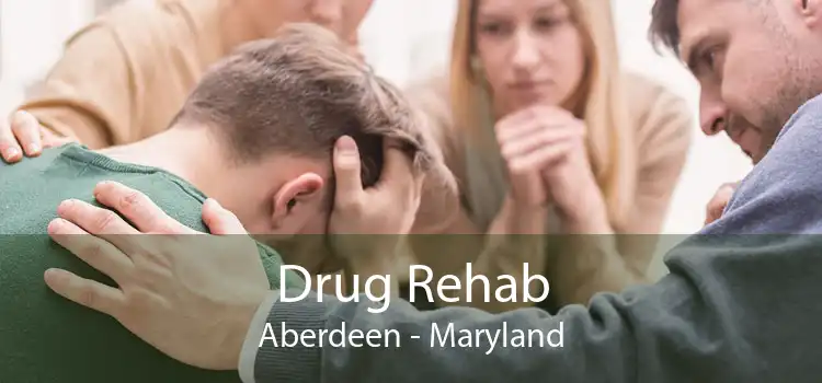 Drug Rehab Aberdeen - Maryland