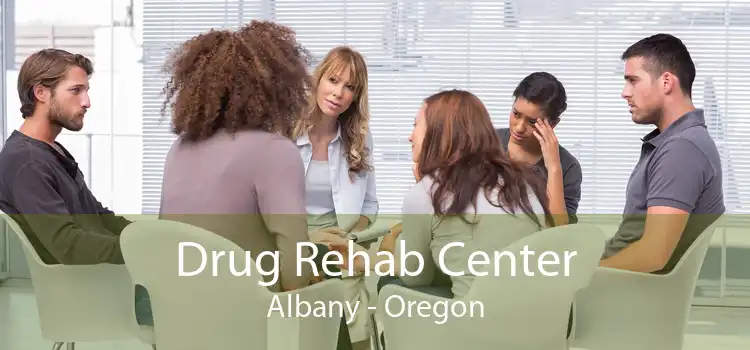 Drug Rehab Center Albany - Oregon