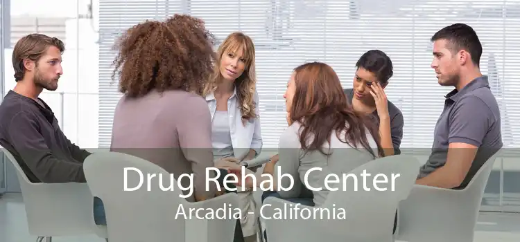 Drug Rehab Center Arcadia - California