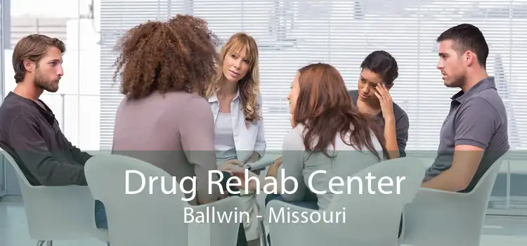 Drug Rehab Center Ballwin - Missouri
