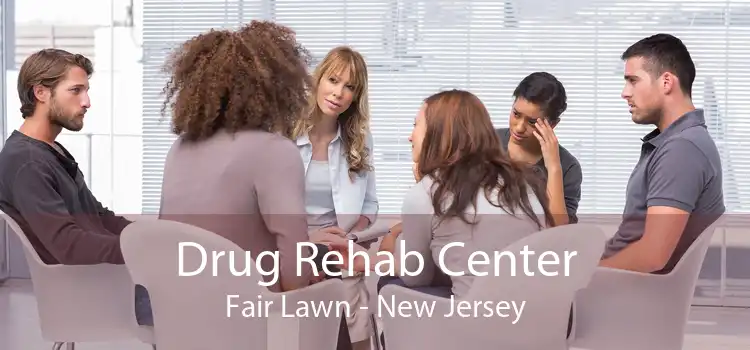 Drug Rehab Center Fair Lawn - New Jersey