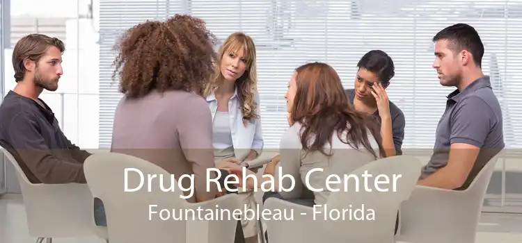 Drug Rehab Center Fountainebleau - Florida