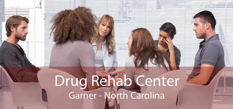 Drug Rehab Center Garner - North Carolina