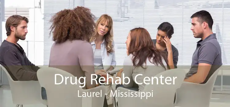 Drug Rehab Center Laurel - Mississippi