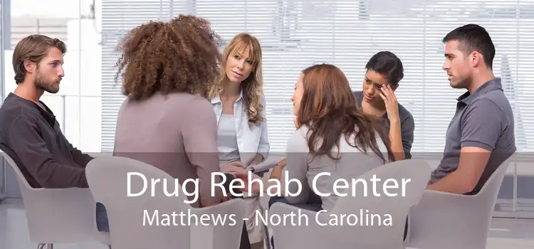 Drug Rehab Center Matthews - North Carolina