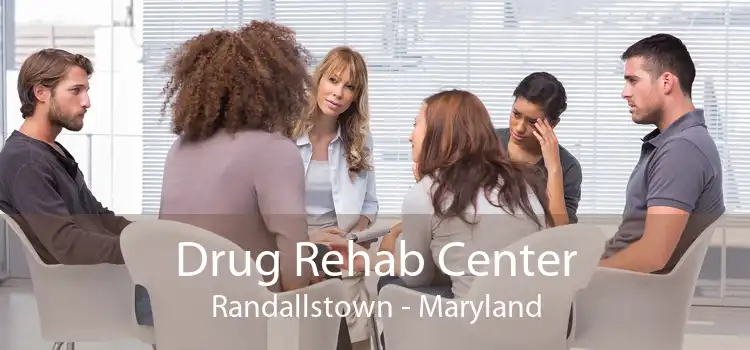 Drug Rehab Center Randallstown - Maryland