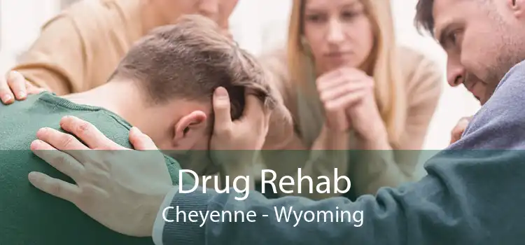 Drug Rehab Cheyenne - Wyoming