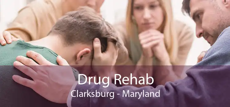 Drug Rehab Clarksburg - Maryland