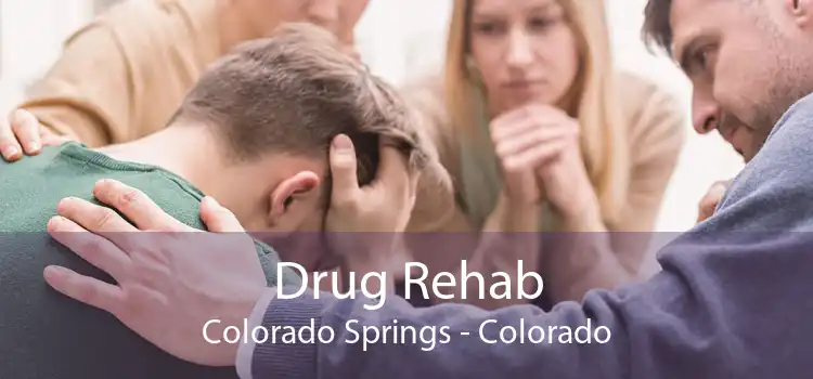 Drug Rehab Colorado Springs - Colorado