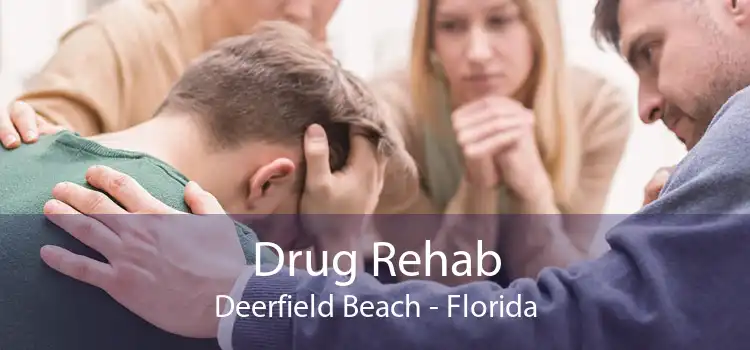 Drug Rehab Deerfield Beach - Florida