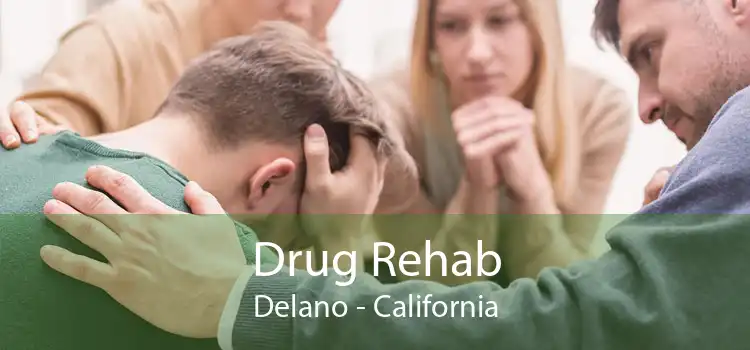 Drug Rehab Delano - California
