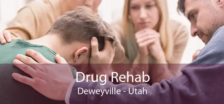 Drug Rehab Deweyville - Utah