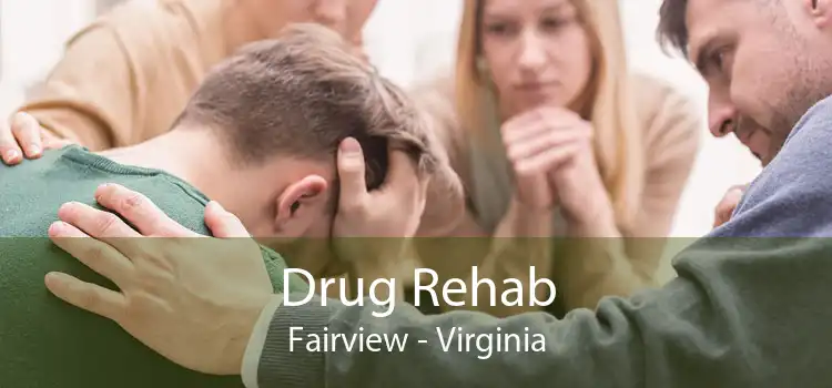 Drug Rehab Fairview - Virginia