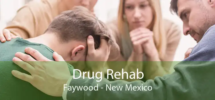 Drug Rehab Faywood - New Mexico