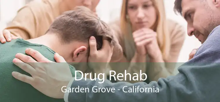 Drug Rehab Garden Grove - California