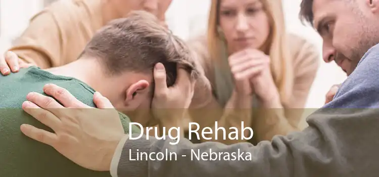 Drug Rehab Lincoln - Nebraska