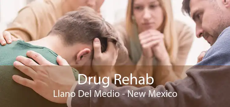 Drug Rehab Llano Del Medio - New Mexico