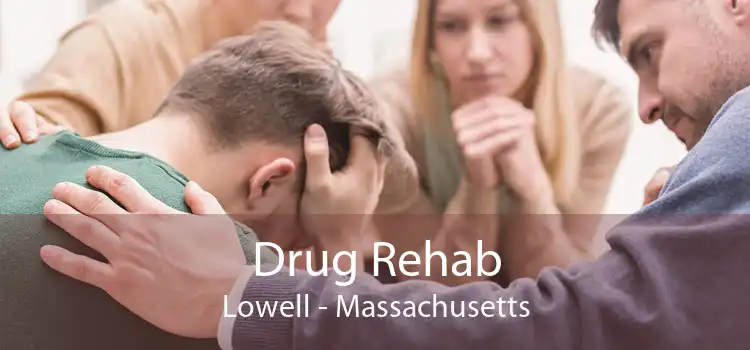 Drug Rehab Lowell - Massachusetts