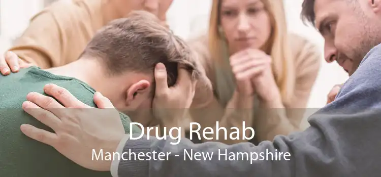 Drug Rehab Manchester - New Hampshire