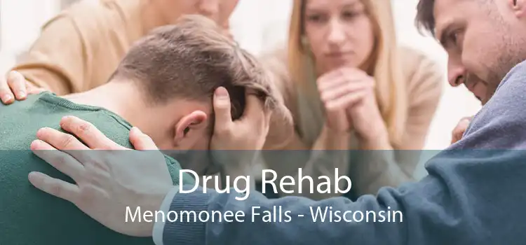 Drug Rehab Menomonee Falls - Wisconsin