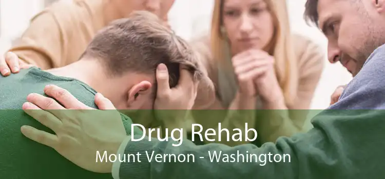 Drug Rehab Mount Vernon - Washington