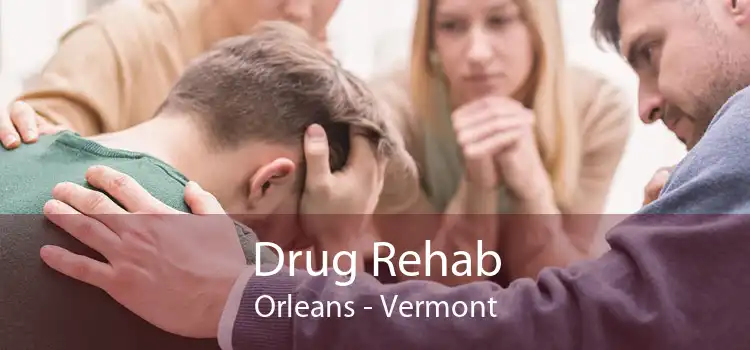Drug Rehab Orleans - Vermont