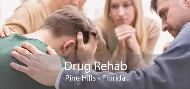 Drug Rehab Pine Hills - Florida