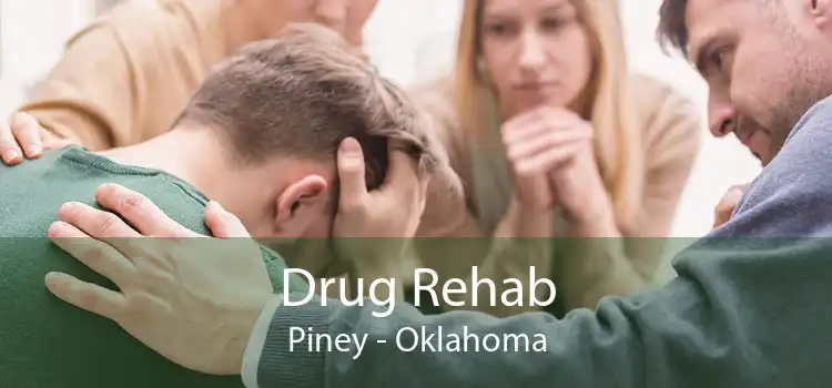 Drug Rehab Piney - Oklahoma