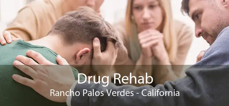 Drug Rehab Rancho Palos Verdes - California