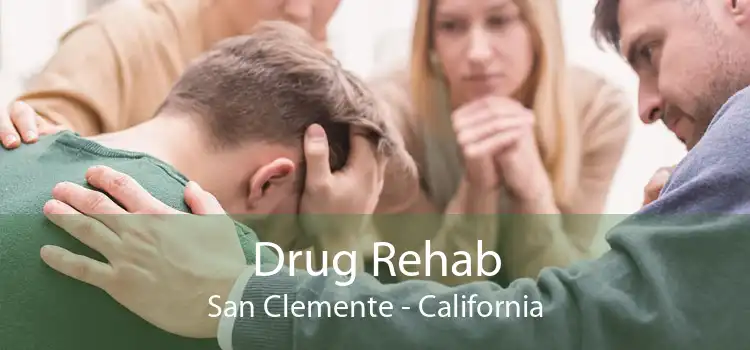 Drug Rehab San Clemente - California