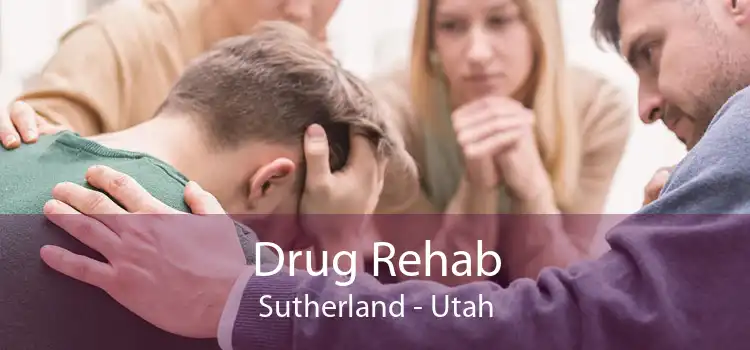 Drug Rehab Sutherland - Utah