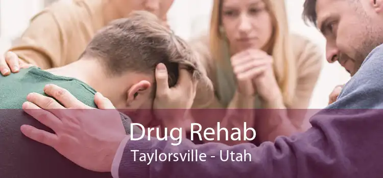 Drug Rehab Taylorsville - Utah