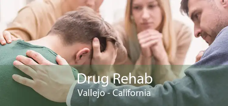 Drug Rehab Vallejo - California