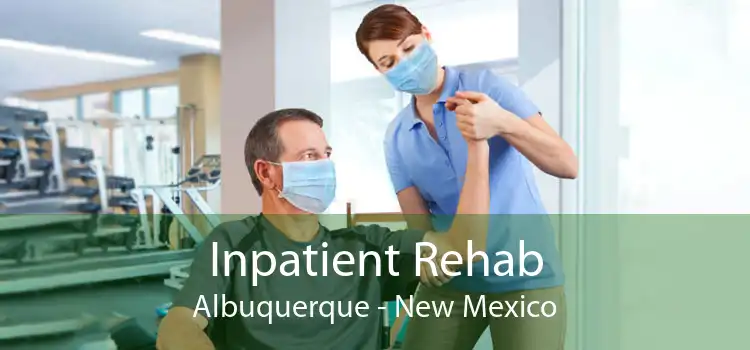 Inpatient Rehab Albuquerque - New Mexico