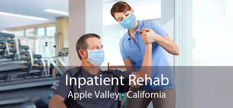 Inpatient Rehab Apple Valley - California