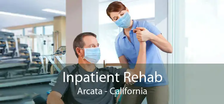 Inpatient Rehab Arcata - California