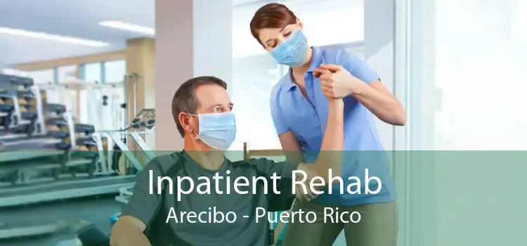 Inpatient Rehab Arecibo - Puerto Rico