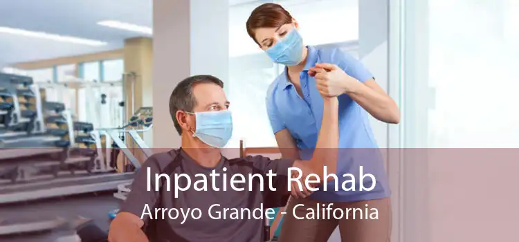 Inpatient Rehab Arroyo Grande - California