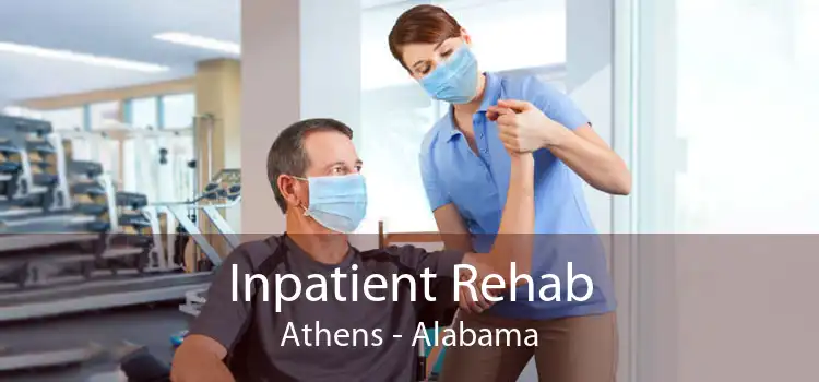 Inpatient Rehab Athens - Alabama